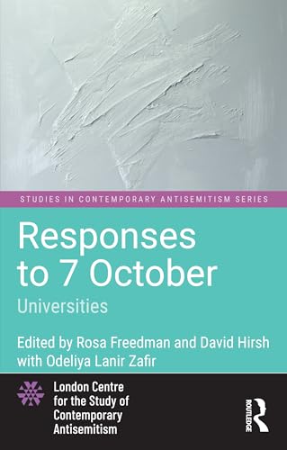 Responses to 7 October: Universities (Studies in Contemporary Antisemitism)