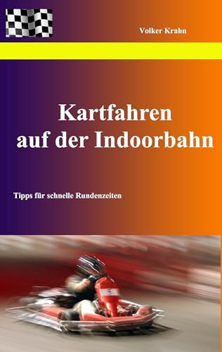 Kartfahren auf der Indoorbahn: Tipps für schnelle Rundenzeiten