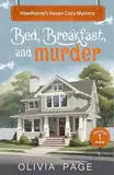 Bed, Breakfast and Murder : Hawthorne's Haven Cozy Mystery (English Edition)