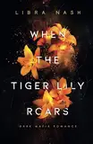 WHEN THE TIGER LILY ROARS (Deadly-Flowers-Reihe, Band 2)