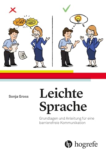 Leichte Sprache: Grundlagen und Anleitung für eine barrierefreie Kommunikation