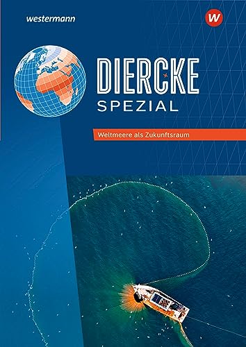 Diercke Spezial - Aktuelle Ausgabe für die Sekundarstufe II: Weltmeere als Zukunftsraum: Sekundarstufe 2