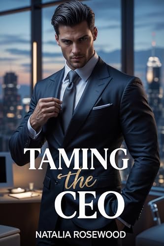 Taming the CEO: A Billionaire, Enemies-to-Lovers Romance (Hard to Handle) (English Edition)