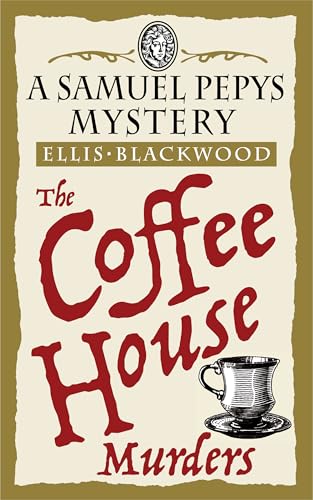 The Coffee House Murders: A historical mystery from 17th century London (The Samuel Pepys Mysteries Book 3) (English Edition)