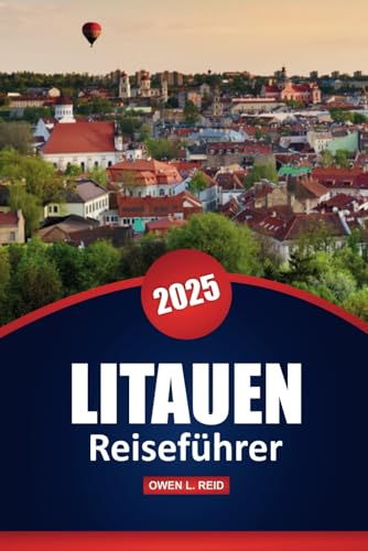 Litauen Reiseführer 2025: Entdecken Sie die wichtigsten Sehenswürdigkeiten, die lokale Kultur und praktische Tipps für Ihr Ostseeabenteuer