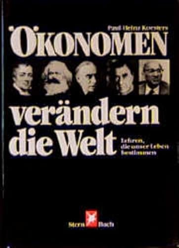 Ökonomen verändern die Welt: Lehren, die unser Leben bestimmen (Stern-Bücher)
