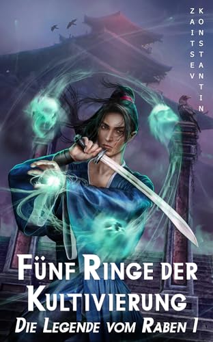 Fünf Ringe der Kultivierung: Wuxia-Serie (Die Legende vom Raben 1)