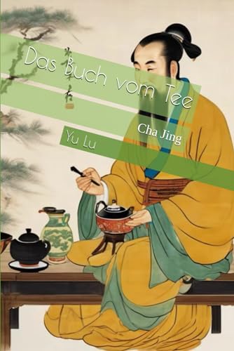 Das Buch vom Tee: Cha Jing