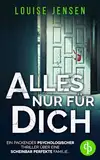 Alles nur für dich: Ein packender psychologischer Thriller über eine scheinbar perfekte Familie ...