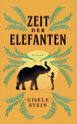 Zeit der Elefanten: Ein bewegender Roman über zwei grundverschiedene Frauen. Eine unerwartete Reise durch Südafrikas wilde Natur.