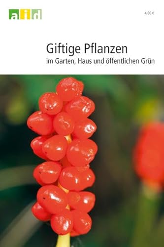 Giftige Pflanzen - im Garten, Haus und öffentlichen Grün