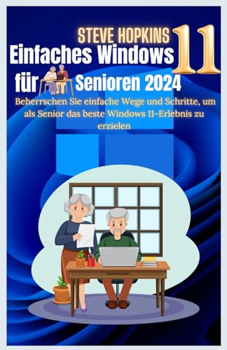 Easy Windows 11 für Senioren 2024: Meister Sie einfache Wege und Schritte, um das beste Windows 11 -Erlebnis als Senior zu sammeln