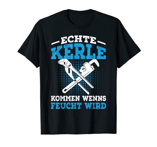 Klempner lustiger Spruch Feucht Installateur Geschenk T-Shirt