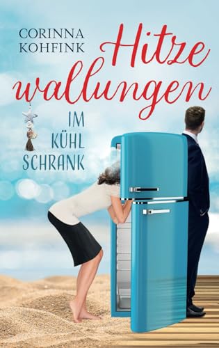 Hitzewallungen im Kühlschrank: Ein Liebesroman mit Herz, Humor und Tiefgang (Hitzewallungen und Liebe, Band 1)