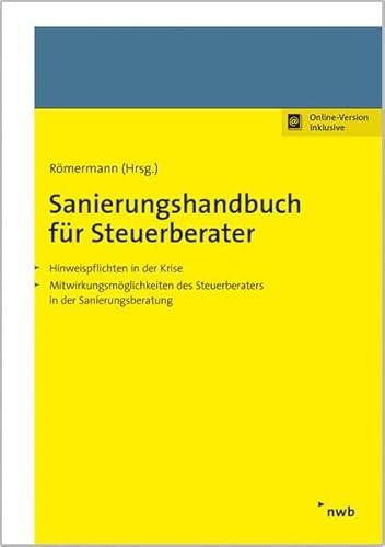 Sanierungshandbuch für Steuerberater: Hinweispflichten in der Krise. Mitwirkungsmöglichkeiten des Steuerberaters in der Sanierungsberatung