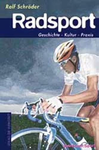 Radsport: Geschichte, Kultur, Praxis (Abenteuer Sport)