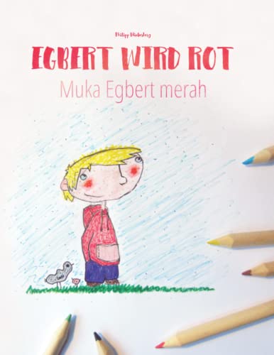 Egbert wird rot/Muka Egbert merah: Kinderbuch/Malbuch Deutsch-Indonesisch (bilingual/zweisprachig) (Bilinguale Bücher (Deutsch-Indonesisch) von Philipp Winterberg)