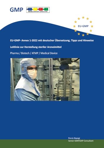 EU-GMP- Annex 1-2022 mit deutscher Übersetzung, Tipps und Hinweise: Leitlinie zur Herstellung steriler Arzneimittel