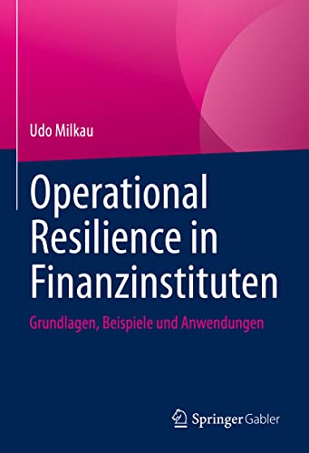 Operational Resilience in Finanzinstituten: Grundlagen, Beispiele und Anwendungen