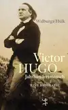 Victor Hugo: Jahrhundertmensch