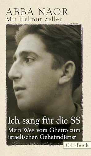 Ich sang für die SS: Mein Weg vom Ghetto zum israelischen Geheimdienst: Mein Leben vom Ghetto zum Mossad (Beck Paperback)