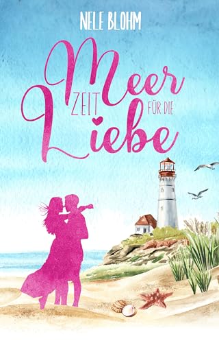 Meer Zeit für die Liebe (Liebesglück auf Sylt 1)