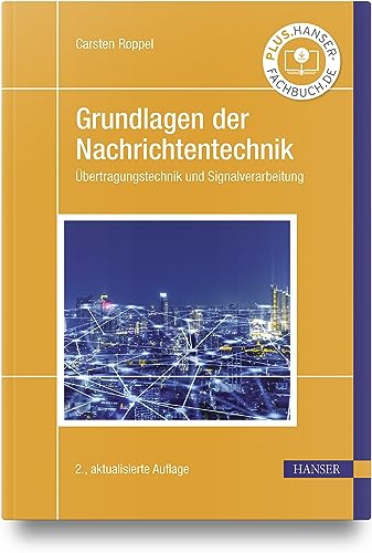 Grundlagen der Nachrichtentechnik: Übertragungstechnik und Signalverarbeitung