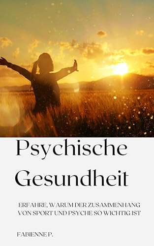 Psychische Gesundheit: Erfahre, warum der Zusammenhang von Sport und Psyche so wichtig ist