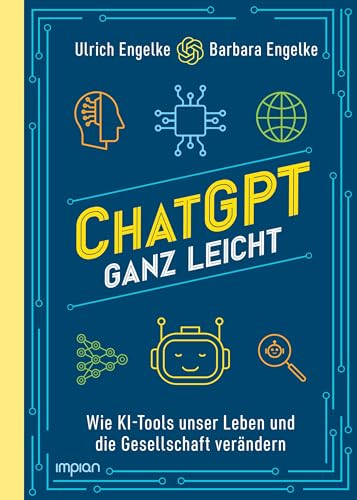 ChatGPT ganz leicht: Wie KI-Tools unser Leben und die Gesellschaft verändern