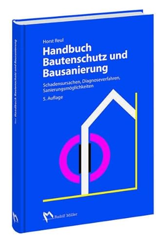Handbuch Bautenschutz und Bausanierung: Schadensursachen, Diagnoseverfahren, Sanierungsmöglichkeiten