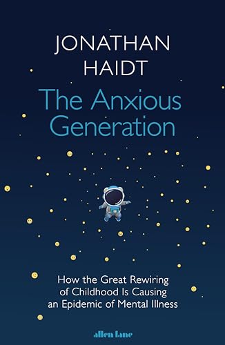 The Anxious Generation: How the Great Rewiring of Childhood Is Causing an Epidemic of Mental Illness (English Edition)