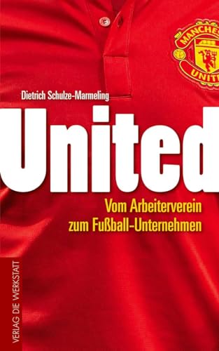 United: Vom Arbeiterverein zum Fußball-Unternehmen