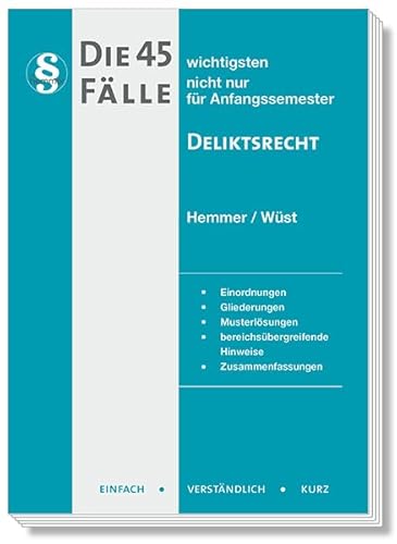 Die 45 wichtigsten Fälle Deliktsrecht: nicht nur für Anfangssemester (Skripten - Zivilrecht)