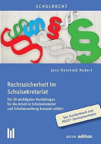 Rechtssicherheit im Schulsekretariat: Die 20 wichtigsten Rechtsfragen für die Arbeit in Schulsekretariat und Schulverwaltung kompakt erklärt