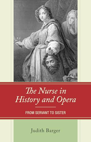 The Nurse in History and Opera: From Servant to Sister