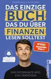 Das einzige Buch, das Du über Finanzen lesen solltest: Der entspannte Weg zum Vermögen – Von den Machern des YouTube-Erfolgs »Finanzfluss« | Ratgeber für Geldanlage an der Börse mit ETF & Aktien