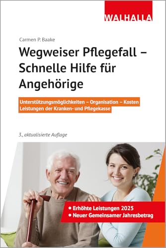 Wegweiser Pflegefall - Schnelle Hilfe für Angehörige: Unterstützungsmöglichkeiten - Organisation - Kosten - Leistungen der Kranken- und Pflegekasse