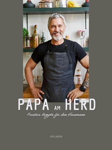 Papa am Herd: Kreative Rezepte für den Hausmann