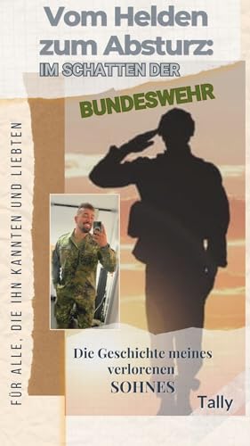 Vom Helden zum Absturz: Im Schatten der Bundeswehr: Die Geschichte meines verlorenen Sohnes