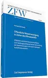 Öffentliche Wasserversorgung in Zeiten des Klimawandels: (ZFW 08) Öffentlich-rechtliche Verantwortlichkeiten und Handlungsspielräume (Schriftenreihe der Zeitschrift für Wasserrecht)