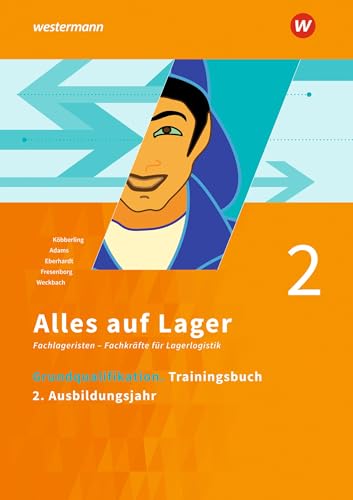 Alles auf Lager: Grundqualifikation Trainingsbuch 2 - 2. Ausbildungsjahr (Alles auf Lager: Fachlageristen – Fachkräfte für Lagerlogistik)