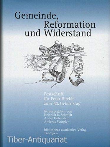 Gemeinde, Reformation und Widerstand: Festschrift für Peter Blickle zum 60. Geburtstag