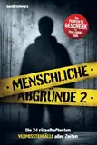 Menschliche Abgründe 2: Die 24 rätselhaftesten Vermisstenfälle aller Zeiten. Das perfekte Geschenk für True Crime Fans!