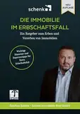 Die Immobilie im Erbschaftsfall: Ein Ratgeber zum Erben und Vererben von Immobilien