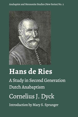 Hans de Ries: A Study in Second Generation Dutch Anabaptism (Anabaptist and Mennonite Studies (New Series), Band 2)