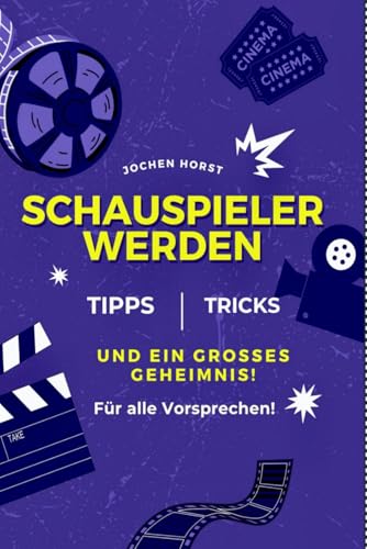 Schauspieler werden: Tipps, Tricks und ein grosses Geheimnis