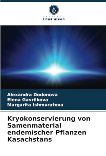 Kryokonservierung von Samenmaterial endemischer Pflanzen Kasachstans