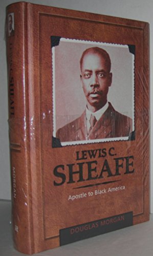 Lewis C. Sheafe: Apostle to Black America