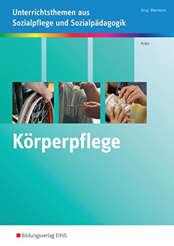 Körperpflege kompetent durchführen: Unterrichtsthemen aus Sozialpflege und Sozialpädagogik Arbeitsheft