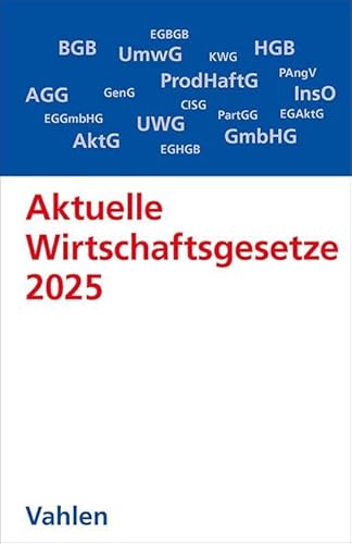 Aktuelle Wirtschaftsgesetze 2025: Die wichtigsten Wirtschaftsgesetze für Studierende - Rechtsstand: 1. Oktober 2024 (Vahlens Textausgaben)